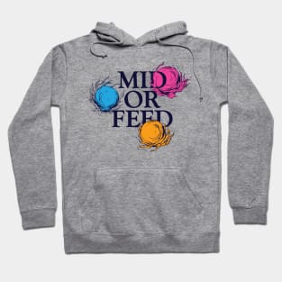 Mid or Feed Hoodie